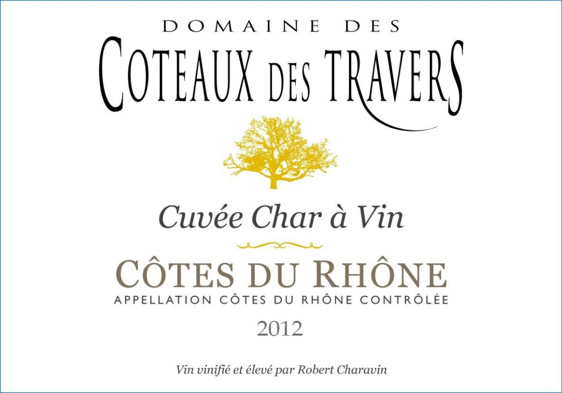 Domaine Coteaux des Travers Cotes du Rhone Cuvee Char a Vin 2012 Front Label