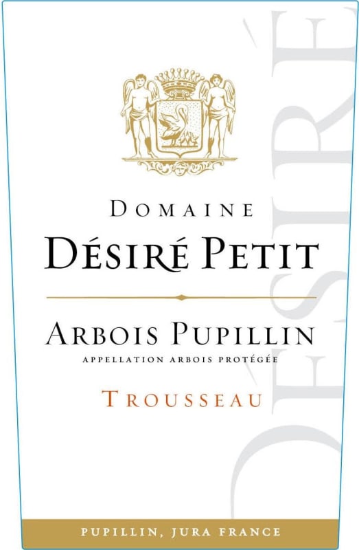 Domaine Desire Petit Arbois Pupillin Trousseau 2013 Front Label