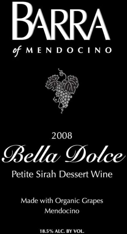 Barra of Mendocino Bella Dolce Dessert Wine Petite Sirah 2008 Front Label