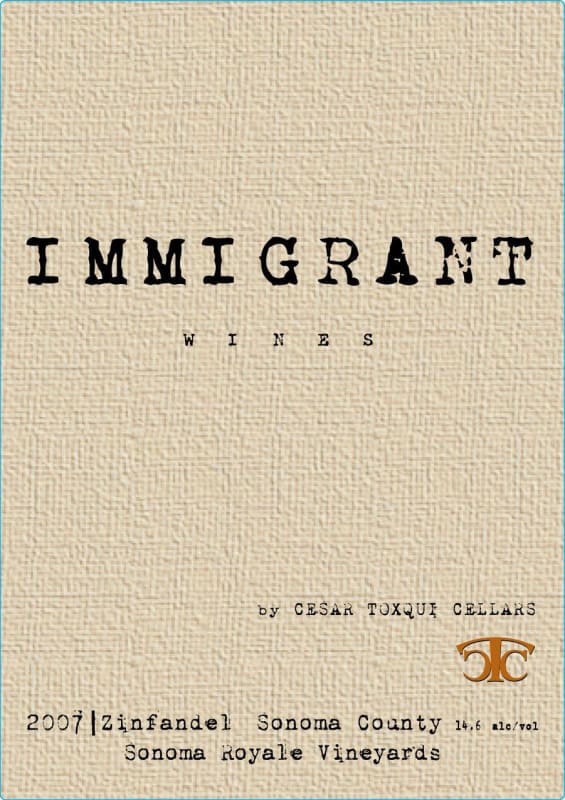 Cesar Toxqui Cellars Immigrant Sonoma Royale Zinfandel 2007 Front Label