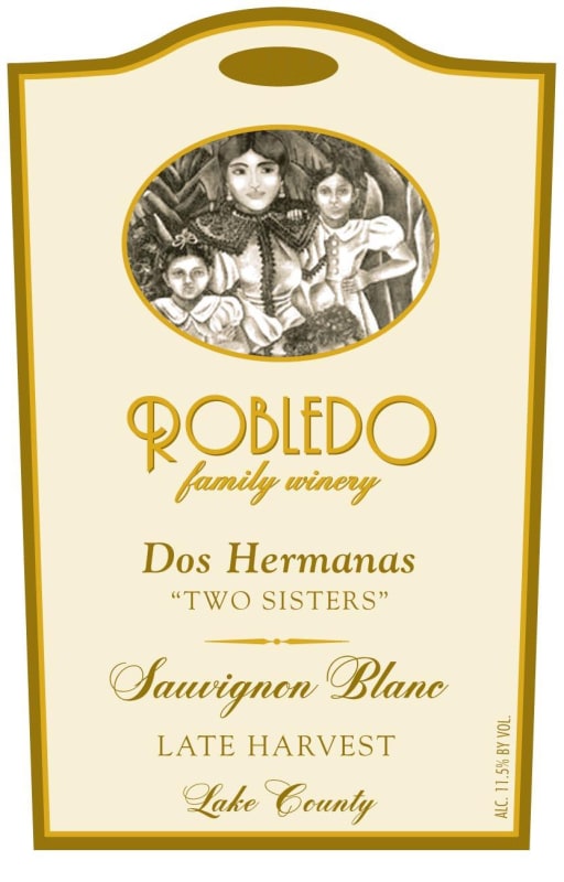 Robledo Family Winery Dos Hermanas Two Sisters Late Harvest Sauvignon Blanc 2009 Front Label