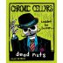 Chronic Cellars Dead Nuts 2009 Front Label