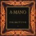 A. Mano Puglia Primitivo 2007 Front Label