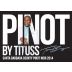 Pinot by Tituss Santa Barbara County Pinot Noir 2014 Front Label