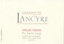 Chateau de Lancyre Pic St. Loup Rouge Vieilles Vignes 2007 Front Label