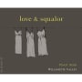 Love & Squalor Willamette Valley Pinot Noir 2013 Front Label
