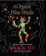 Organic Wine Works Radical Red 2013 Front Label