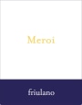 Azienda Agricola Meroi Davino Colli Orientali del Friuli Tocai Friulano 2013 Front Label