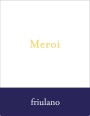 Azienda Agricola Meroi Davino Colli Orientali del Friuli Tocai Friulano 2012 Front Label