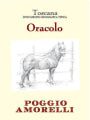 Azienda Agricola Poggio Amorelli Toscana Oracolo 2011 Front Label