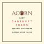 ACORN Winery Alegria Vineyards Cabernet Franc 2007 Front Label
