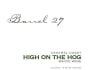 Barrel 27 High On The Hog White 2013 Front Label