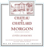 Chateau du Chatelard Morgon Cuvee Les Roches 2013 Front Label