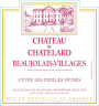 Chateau du Chatelard Beaujolais-Villages Cuvee Les Vieilles Vignes 2013 Front Label