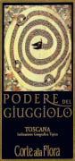 Corte alla Flora Toscana Podere Giuggiolo 2012 Front Label