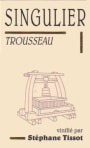 Domaine Andre et Mireille Tissot Trousseau Singulier 2013 Front Label