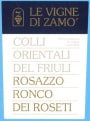 Le Vigne di Zamo Colli Orientali del Friuli Rosazzo Ronco dei Roseti 2007 Front Label