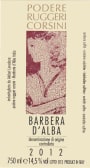 Podere Ruggeri Corsini Barbera d'Alba 2012 Front Label