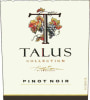 Talus Pinot Noir 2007 Front Label