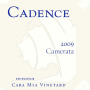 Cadence Cara Mia Vineyard Camerata 2009 Front Label