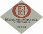 EI, EI, O & Company Meredith Mitchell Vineyard Pinot Noir 2004 Front Label