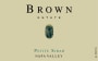 Brown Estate Petit Sirah 2013 Front Label
