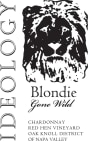 Ideology Cellars Blondie Gone Wild Red Hen Vineyard Chardonnay 2013 Front Label
