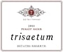 Trisaetum Estates Reserve Pinot Noir 2011 Front Label
