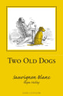 Herb Lamb Two Old Dogs Sauvignon Blanc 2012  Front Label