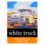Red Truck Winery White Truck 2007 Front Label