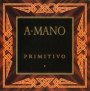 A. Mano Puglia Primitivo 2007 Front Label