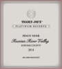Trader Joe's Russian River Valley Platinum Reserve Pinot Noir 2014 Front Label