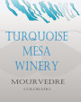 Turquoise Mesa Winery Mourvedre 2014 Front Label