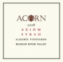 ACORN Winery Alegria Vineyards Axiom Syrah 2008 Front Label