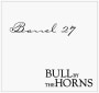 Barrel 27 Bull by the Horns Red Blend 2005 Front Label