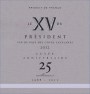 Le Chai au Quai Le XV du President Cuvee 25 eme Anniversaire 2012  Front Label