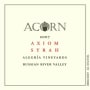 ACORN Winery Alegria Vineyards Axiom Syrah 2007 Front Label