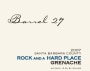 Barrel 27 Rock and a Hard Place Grenache 2007 Front Label