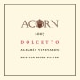 ACORN Winery Alegria Vineyards Dolcetto 2007 Front Label