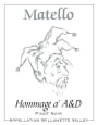 Matello Hommage a' A&D Pinot Noir 2009  Front Label