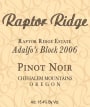 Raptor Ridge Adalfo's Block Pinot Noir 2006  Front Label
