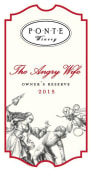 Ponte Family Estate The Angry Wife Owner's Reserve 2015  Front Label