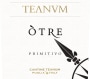Cantine Teanum Otre Primitivo 2017  Front Label