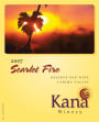 Kana Winery Scarlet Fire Reserve Red 2007 Front Label