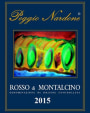 Poggio Nardone Rosso di Montalcino 2015  Front Label