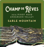 Champ de Reves Sable Mountain Vineyard Pinot Noir 2016  Front Label