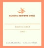 Dancing Coyote Moscato 2007  Front Label