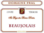 Domaine Pral Beaujolais Cuvee Terroir Au Pays des Pierres Dorees 2016  Front Label