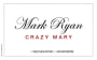 Mark Ryan Crazy Mary Mourvedre 2012  Front Label